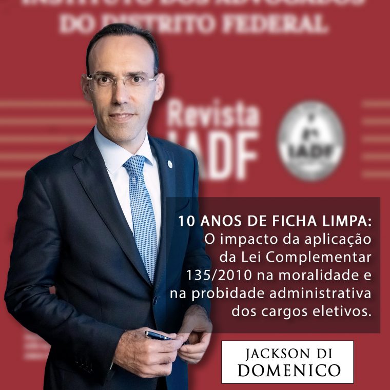 10 ANOS DE FICHA LIMPA: O impacto da aplicação da Lei Complementar 135/2010 na moralidade e na probidade administrativa dos cargos eletivos